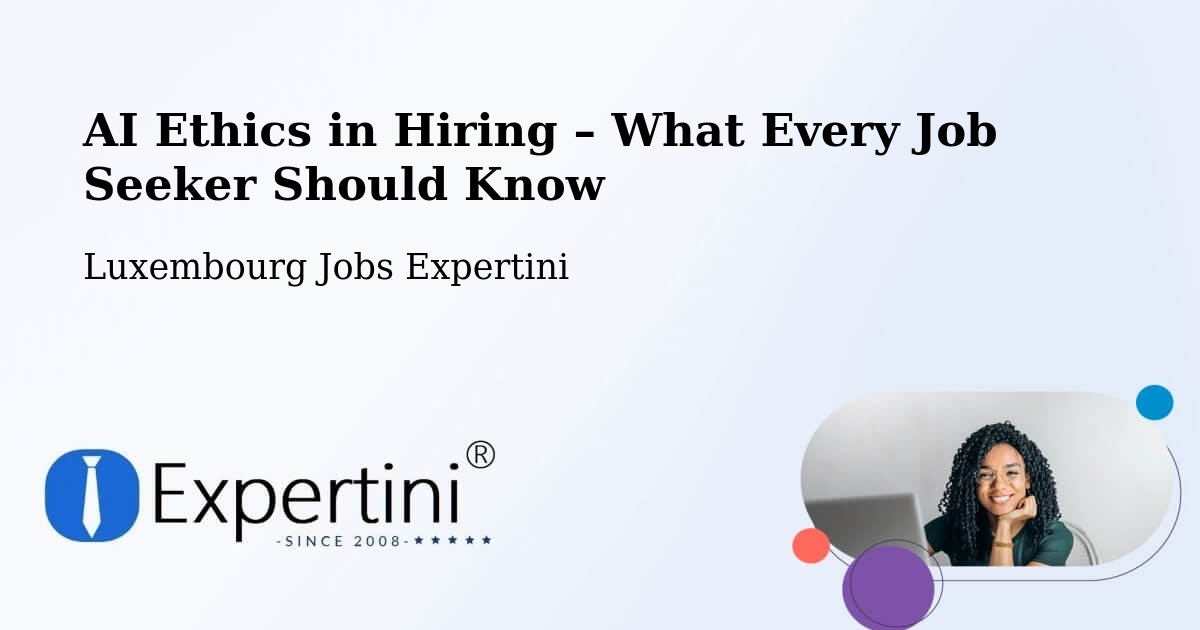 AI Ethics in Recruitment & Hiring – Mamer - Mamer, Luxembourg Jobs Expertini